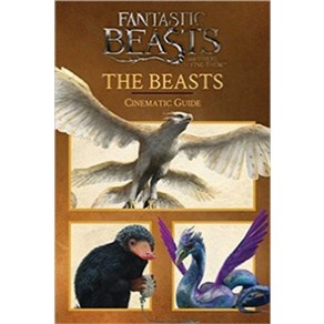 The Beasts:Cinematic Guide (Fantastic Beasts and Whee to Find Them), Scholastic Inc.