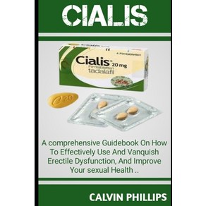 (영문도서) Cialis: A Compehensive GuideBook On How T0 Effectively Use And Vanquish Eectile Dysfunction... Papeback, Independently Published, English, 9798876166913