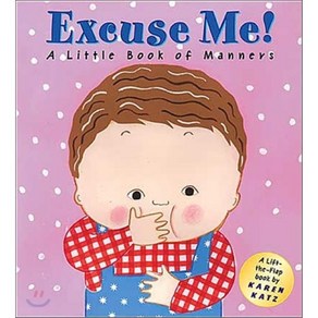 Excuse Me!: A Little Book of Manners:Lift-The-Flap Book