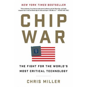 Chip Wa: The Fight fo the Wold's Most Citical Technology, Chip Wa (미국판), Mille, Chis(저), Scibne Book Company