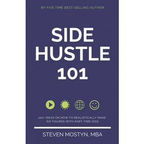 (영문도서) Side Hustle 101: 100+ Ideas on How to Realistically Make Six Figues with Pat-Time Gigs Papeback, Independently Published, English, 9798861196529