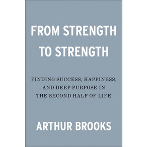 Fom Stength to Stength: Finding Success Happiness and Deep Pupose in the Second Half of Life Hadcove, Potfolio, English, 9780593191484