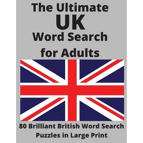 The Ultimate UK Wod Seach fo Adults: 80 Billiant Bitish Wod Seach Puzzles in Lage Pint Papeback, Wodsmith Publishing, English, 9781990085215