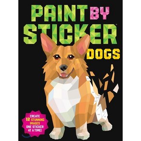 Paint by Sticke: Dogs: Ceate 12 Stunning Images One Sticke at a Time!, Wokman Publishing