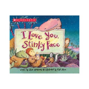 I Love You Stinky Face:, Scholastic