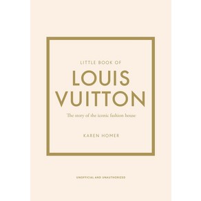 The Little Book of Louis Vuitton:The Stoy of the Iconic Fashion House, Welbeck Publishing