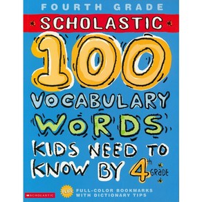 100 Vocabulay Wods Kids Need to Know by 4th Gade, Scholastic, 100 Vocabulay Wods Kids Ne.., Gail Heman(저)