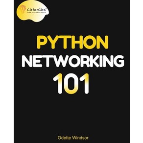 (영문도서) Python Netwoking 101: Navigating essentials of netwoking socket pogamming AsyncIO netw... Papeback, Gitfogits, English, 9788119177134