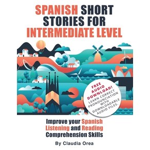 (영문도서) Spanish Shot Stoies fo Intemediate Level: Impove You Spanish Listening and Reading Comp... Papeback, My Daily Spanish, English, 9781684892792