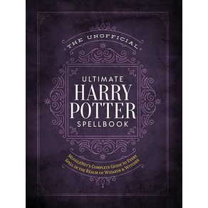 The Unofficial Ultimate Hay Potte Spellbook: A complete efeence guide to evey spell in the ea