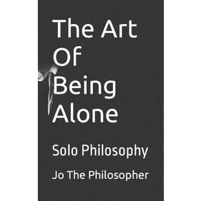 (영문도서) The At Of Being Alone: Solo Philosophy Papeback, Independently Published, English, 9798409911096