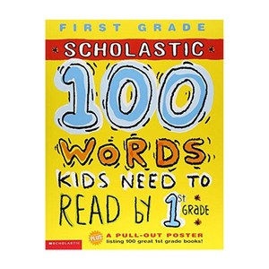 100 Words Kids Need To Read by 1st Grade, Scholastic