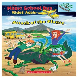 The Magic School Bus Rides Again 05 : The Attack of the Plants A Banches Book, Scholastic