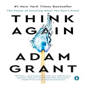 Think Again : The Powe of Knowing What You Don't Know, Penguin Publishing Goup