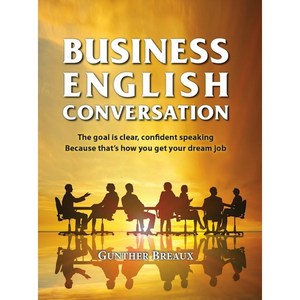 Business English Conversation, Conversation Based Learning, Gunther Breaux