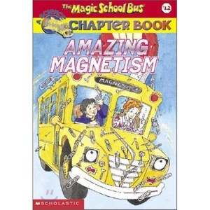 The Magic School Bus Chapte Book 12: Amazing Magnetism:, Scholastic