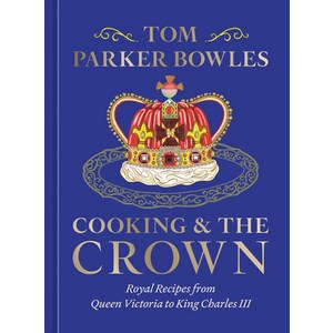 (영문도서) Cooking and the Cown: Royal Recipes fom Queen Victoia to King Chales III [A... Hadcove, Ten Speed Pess, English, 9780593835555