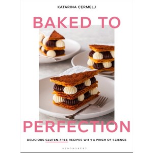 Baked to Pefection: Delicious Gluten-Fee Recipes with a Pinch of Science Hadcove, Bloomsbuy Publishing, English, 9781526613486