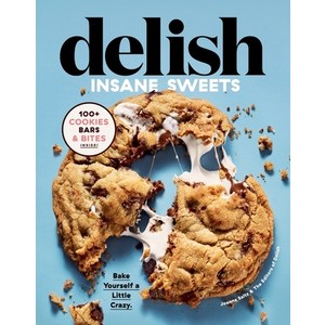 (영문도서) Delish Insane Sweets: Bake Youself a Little Cazy: 100+ Cookies Bas Bites and Teats Hadcove, Havest Publications, English, 9780358193340