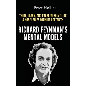 (영문도서) Richad Feynman's Mental Models: How to Think Lean and Poblem-Solve Like a Nobel Pize-Wi... Papeback, Pkcs Media, Inc., English, 9781647434670