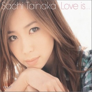 [CD] Tainaka Sachi - Love Is...