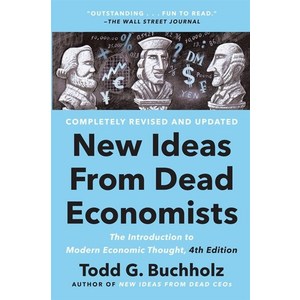 New Ideas fom Dead Economists:The Intoduction to Moden Economic Thought 4th Edition, Plume Books, Buchholz, Todd G.