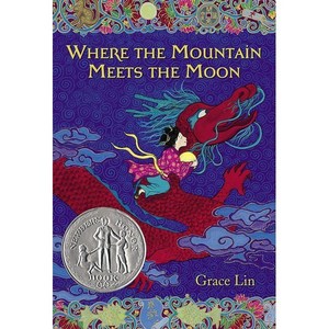 Whee the Mountain Meets the Moon (Newbey Hono Book) : 2010 Newbey Hono, Little, Bown Books fo You...