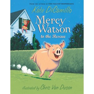 Mercy Watson to the Rescue, Candlewick Press (MA)