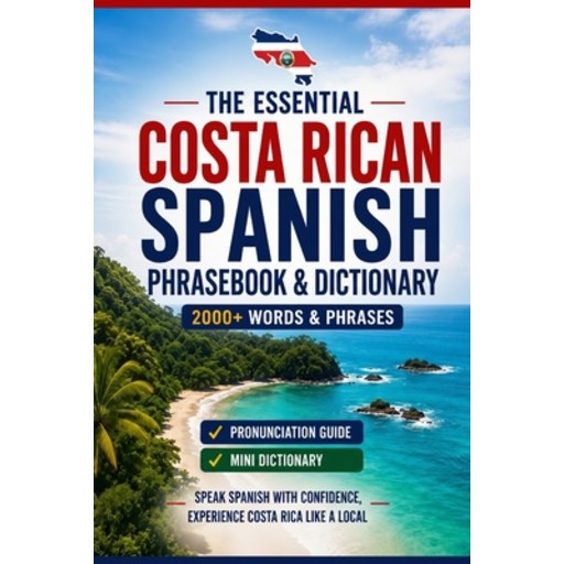 (영문도서)Costa Rican Spanish Phrasebook & Dictionary for Travel: A Complete Guide to Loca..., Paperback