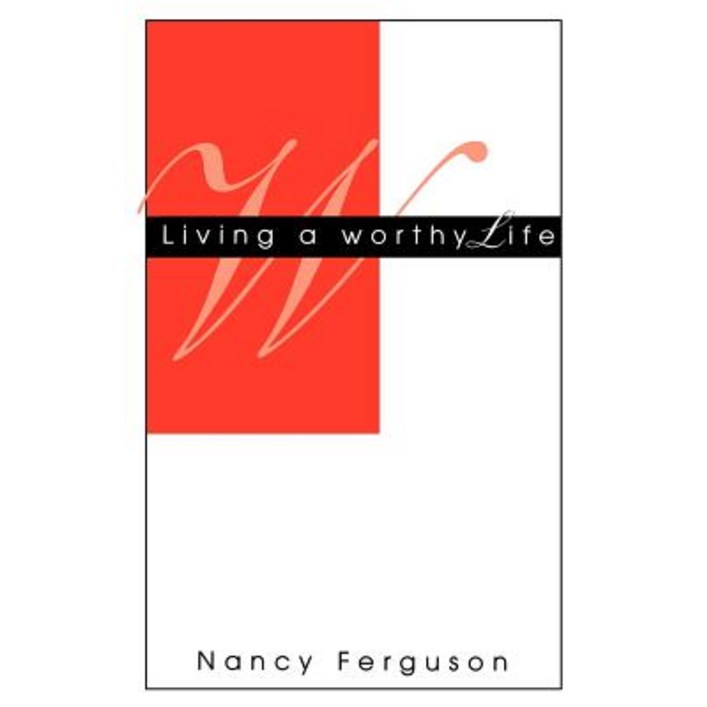 Living a Worthy Life, Paperback