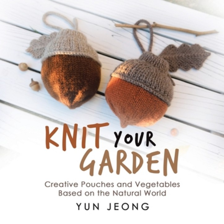 (영문도서) Knit Your Garden: Creative Pouches and Vegetables Based on the Natural World, Paperback, iUniverse, English, 9781663231918 6833353799