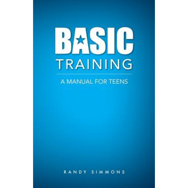 Basic Training: A Manual for Teens, Paperback 20230329